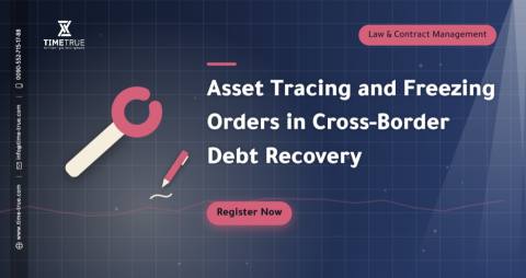 Asset Tracing and Freezing Orders in Cross-Border Debt Recovery