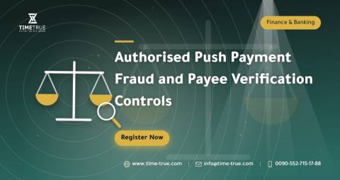 Authorised Push Payment Fraud and Payee Verification Controls