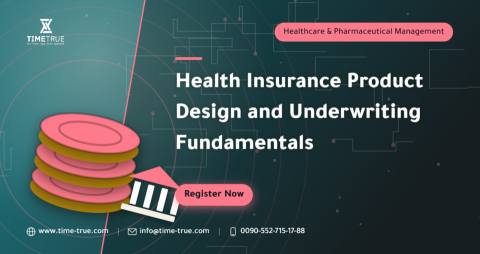 Health Insurance Product Design and Underwriting Fundamentals